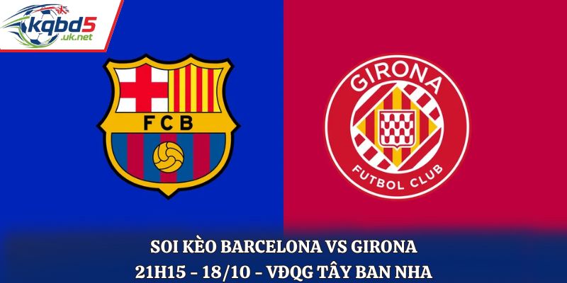 Soi kèo Barcelona vs Girona