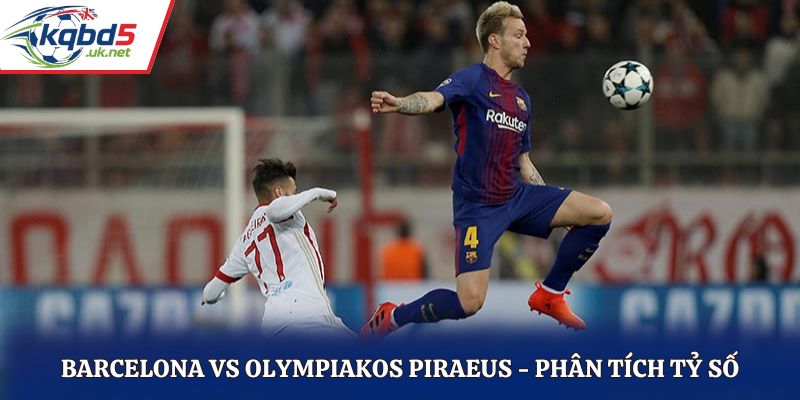 Soi kèo Barcelona vs Olympiakos Piraeus - thống kê kết quả đối đầu