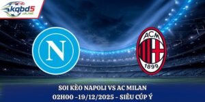 Soi Kèo Napoli vs AC Milan - 02h00 19/12/2025 - Siêu Cúp Ý