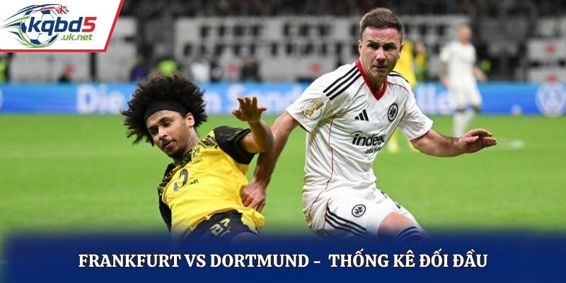 Thông tin đối đầu giữa Frankfurt vs Dortmund
