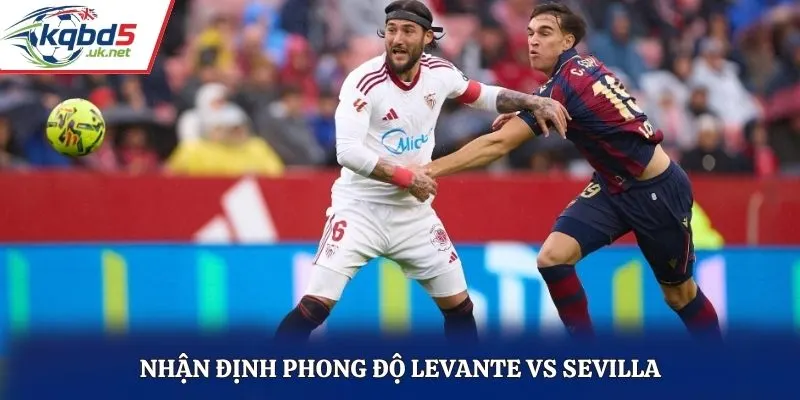 Nhận định phong độ Levante vs Sevilla